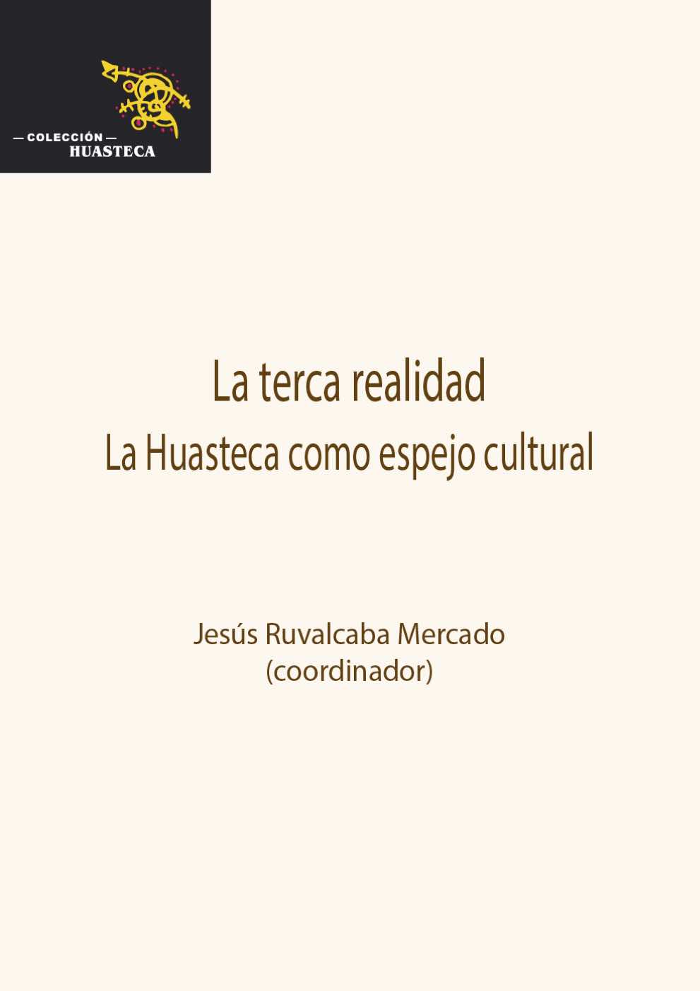 La terca realidad. La Huasteca como espejo cultural