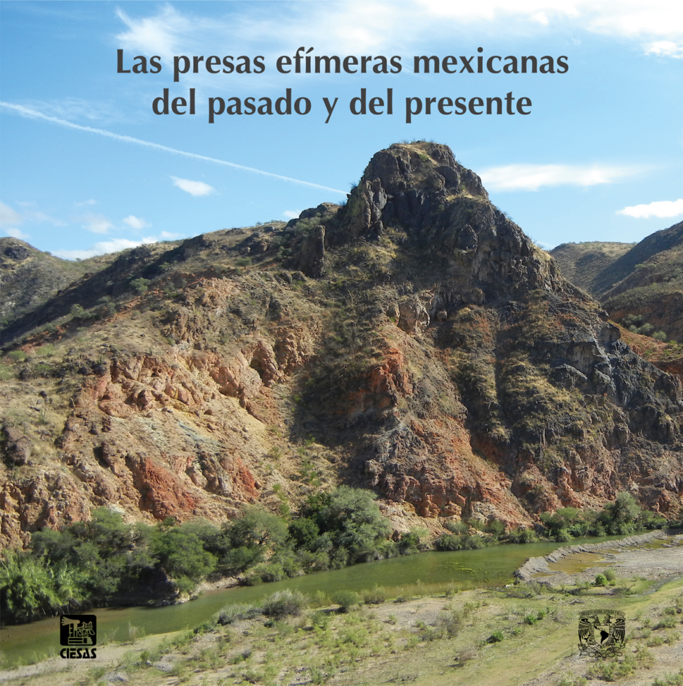 Las presas efímeras mexicanas del pasado y del presente