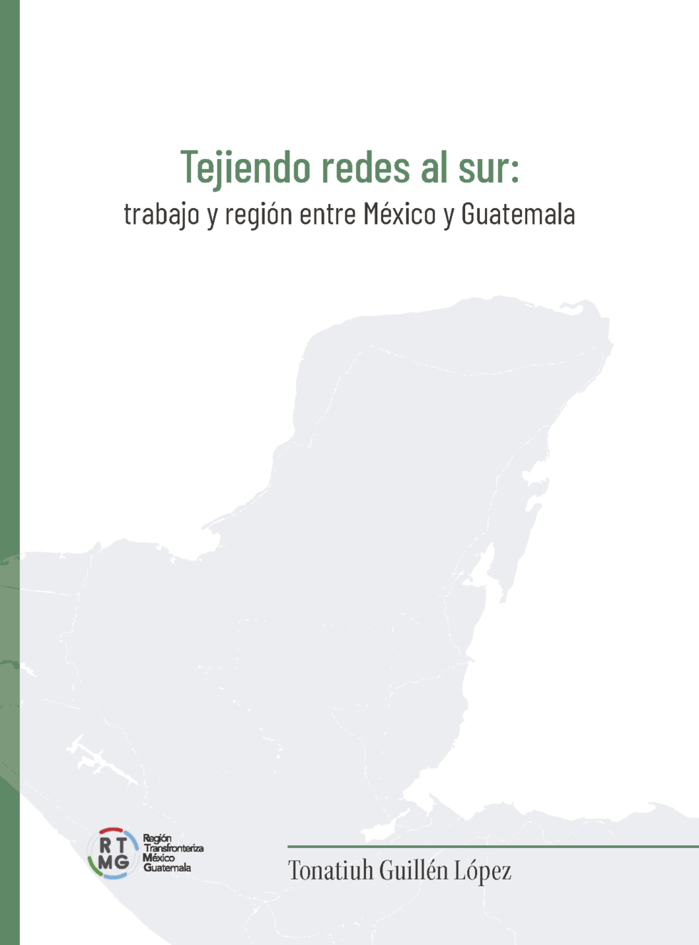 Tejiendo redes al sur: trabajo y región entre México y Guatemala