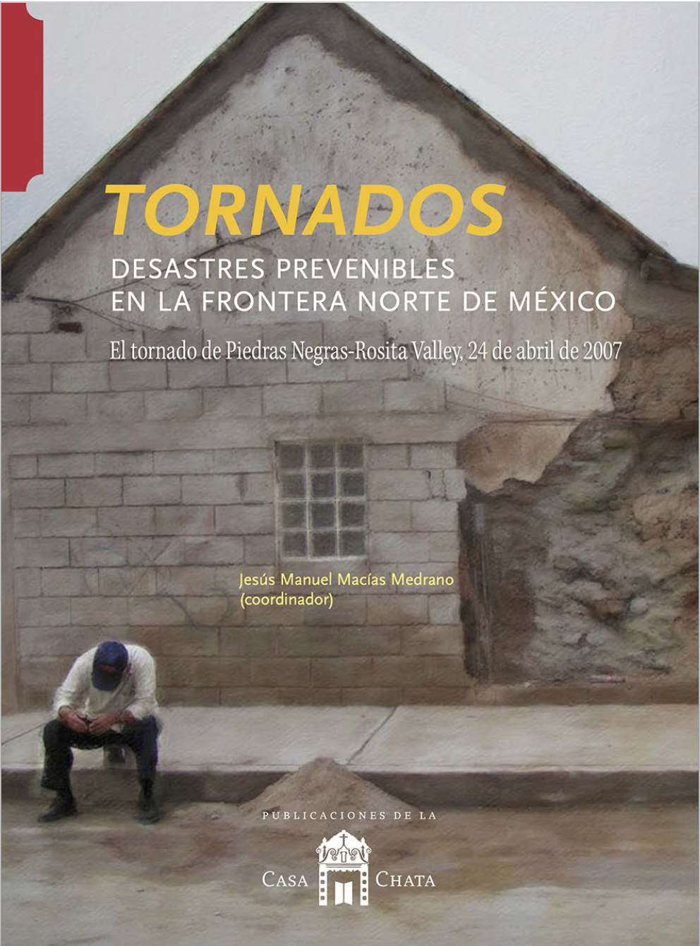 Tornados. Desastres prevenibles en la frontera norte de México