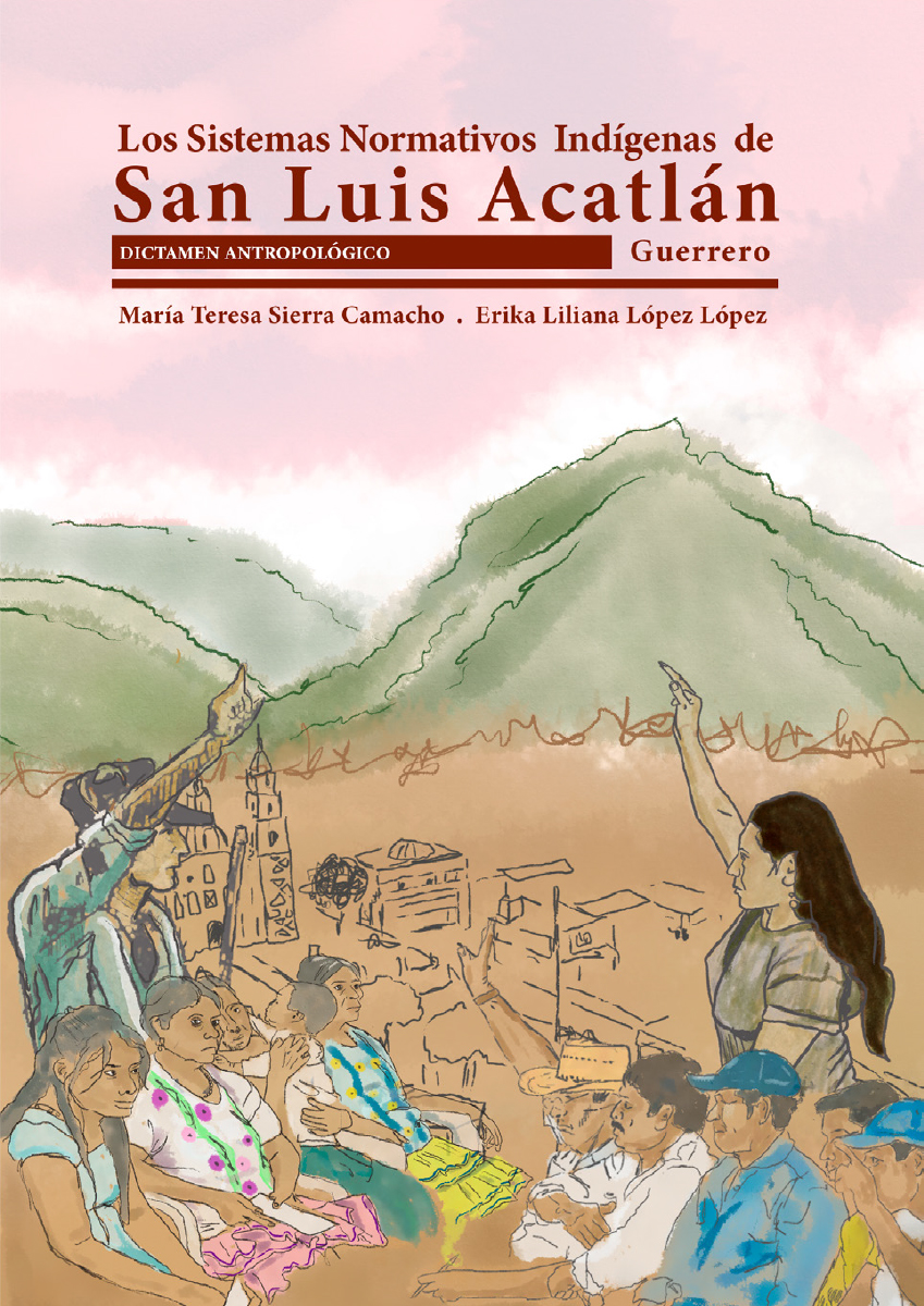 Los sistemas normativos indígenas en el municipio de San Luis Acatlán, Guerrero: Dictamen antropológico